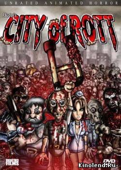 Смотреть Мясорубка / City of Rott (2006) фильм онлайн
